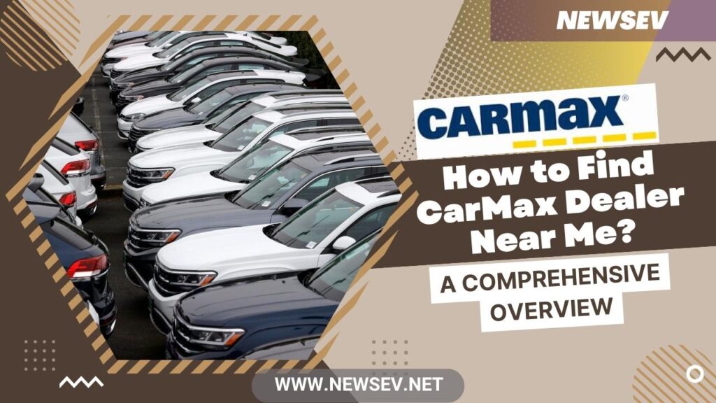 CarMax Near Me _ How to Find CarMax Dealer Near Me