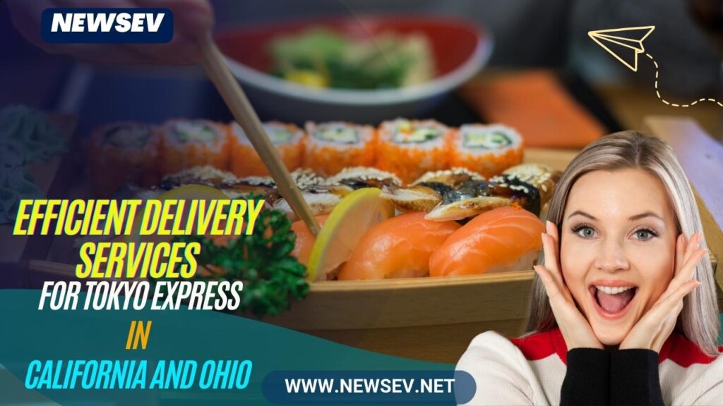 Tokyo Express_ Efficient Delivery Services for Tokyo Express in California and Ohio